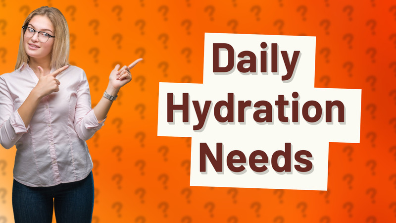 Daily Hydration Needs