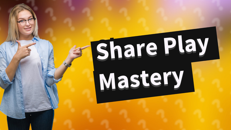 Share Play Mastery