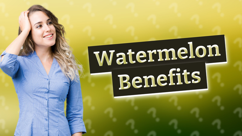 Watermelon Benefits