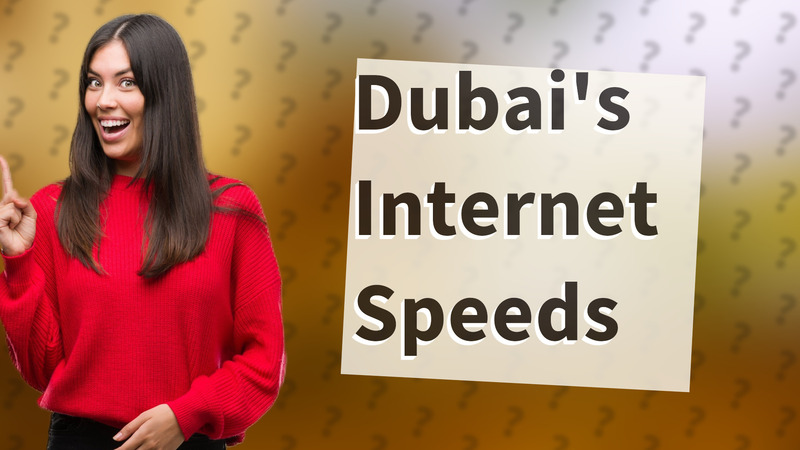 Dubai's Internet Speeds