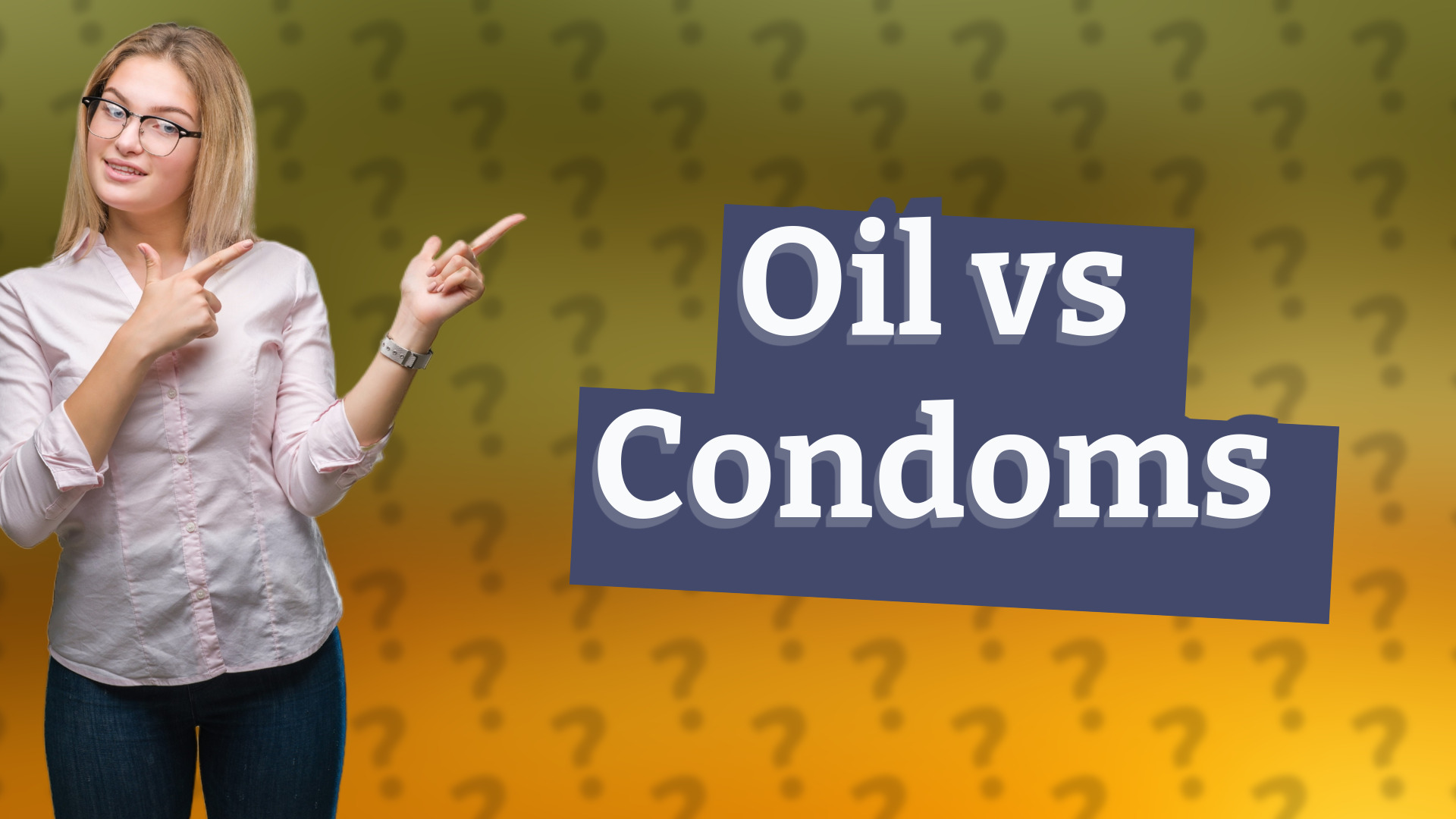 Oil vs Condoms