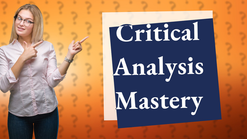 Critical Analysis Mastery