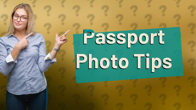 Passport Photo Tips