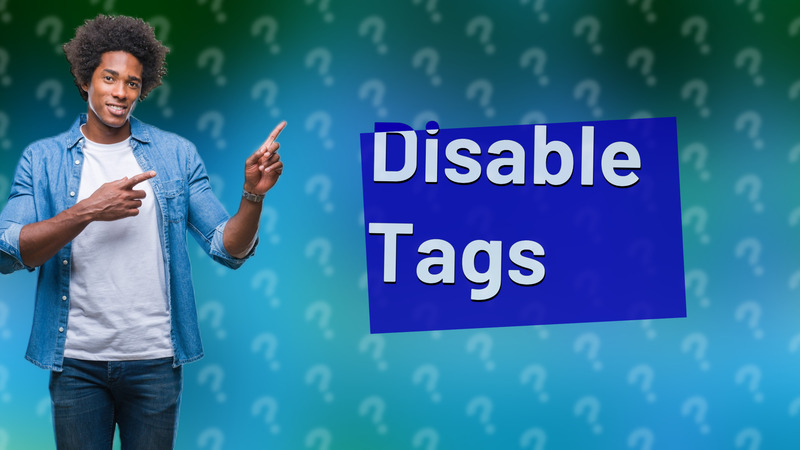 Disable Tags