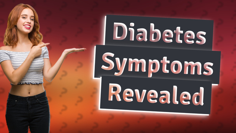 Diabetes Symptoms Revealed