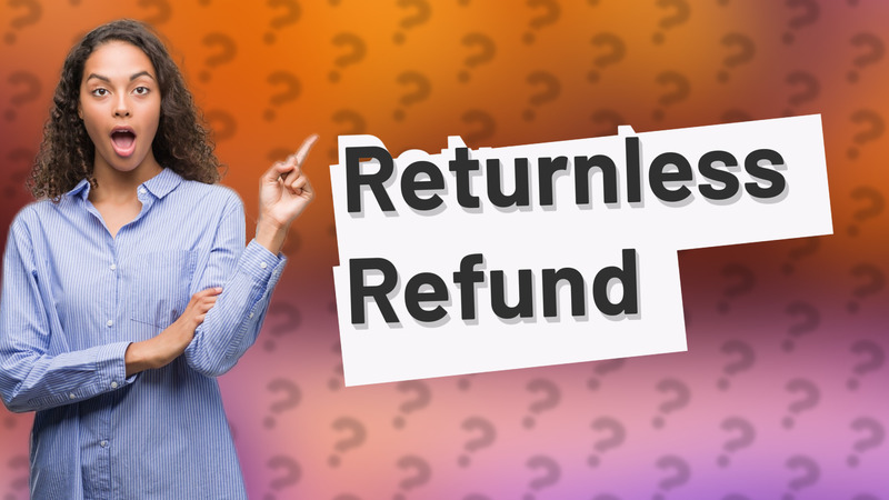 Returnless Refund