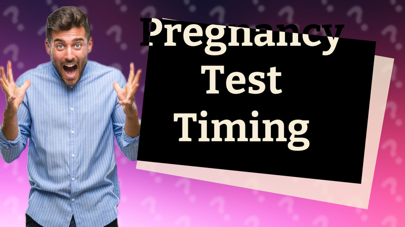 Pregnancy Test Timing