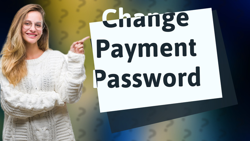 Change Payment Password