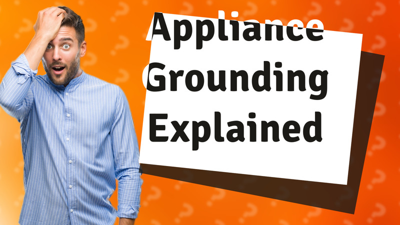 Appliance Grounding Explained