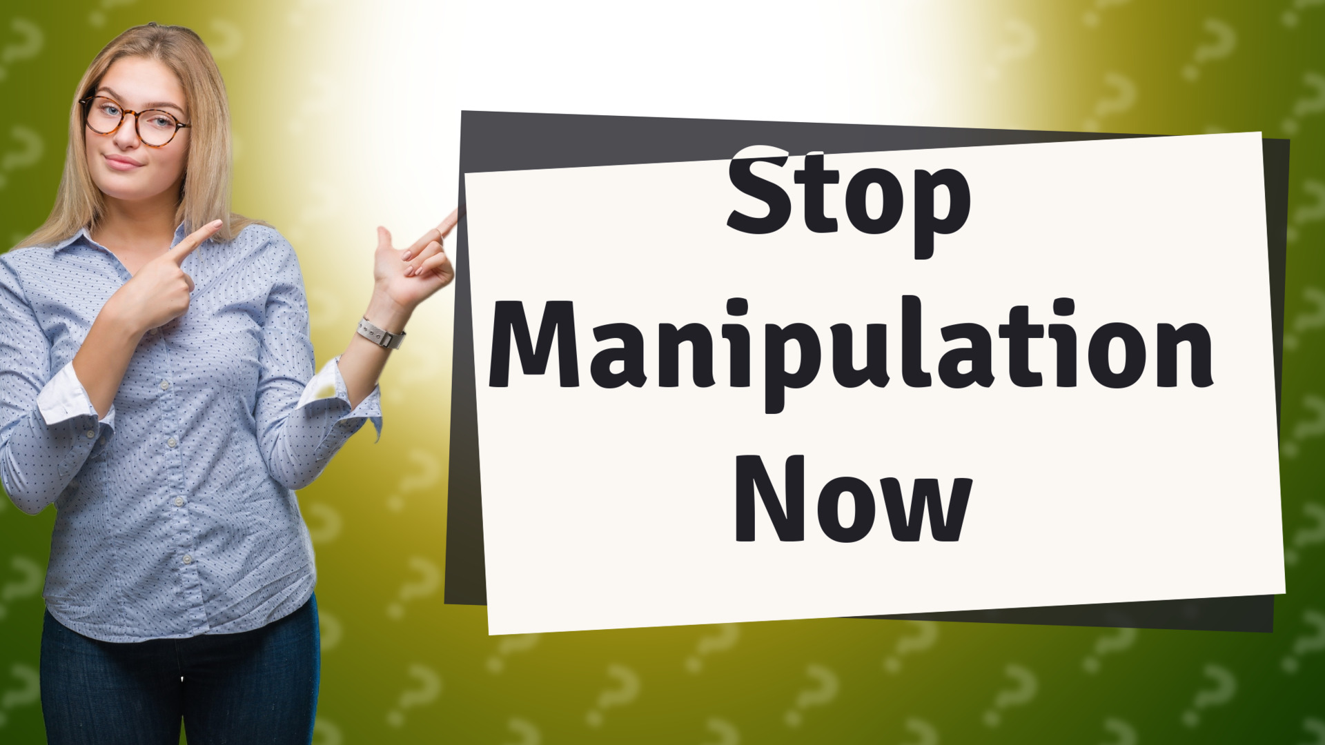 Stop Manipulation Now