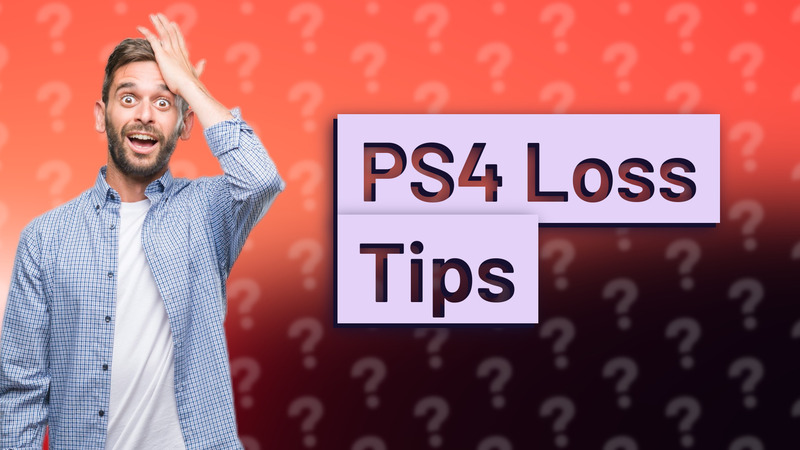 PS4 Loss Tips