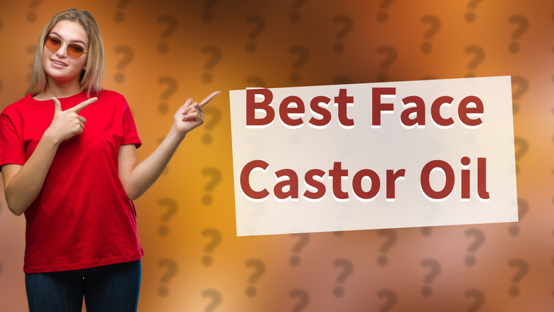Best Face Castor Oil