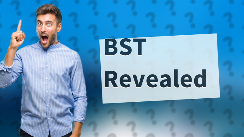 BST Revealed