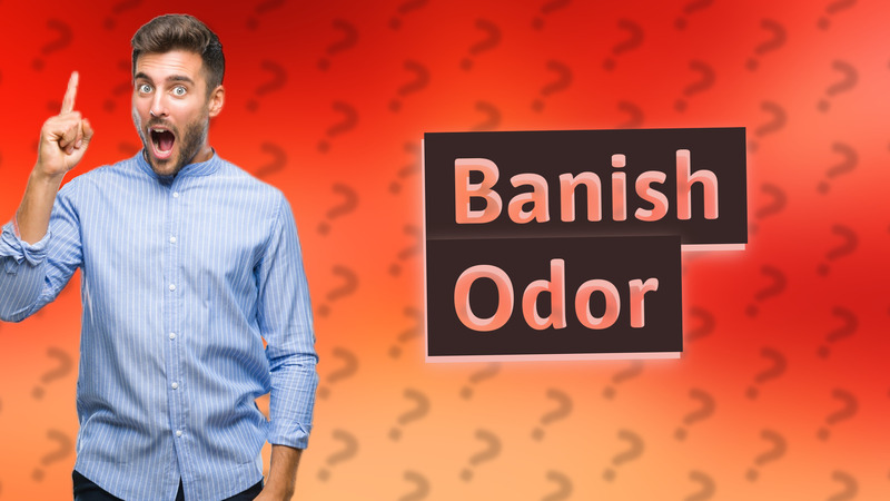 Banish Odor
