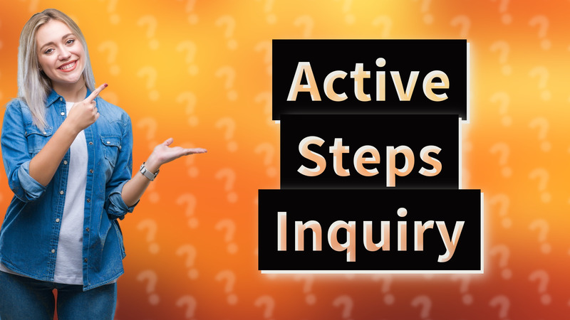 Active Steps Inquiry