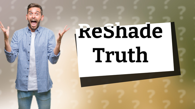 ReShade Truth