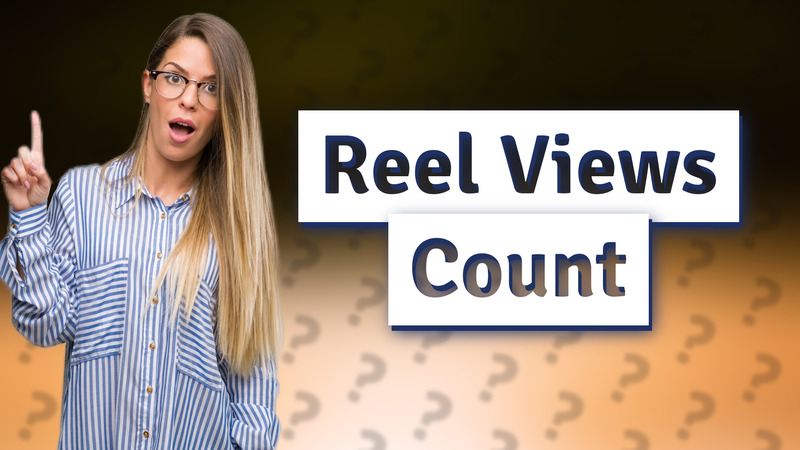 Reel Views Count
