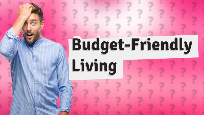 Budget-Friendly Living