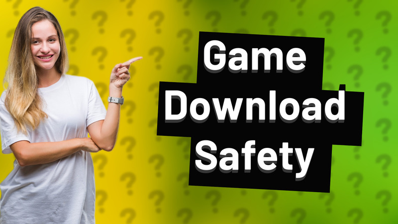 Game Download Safety