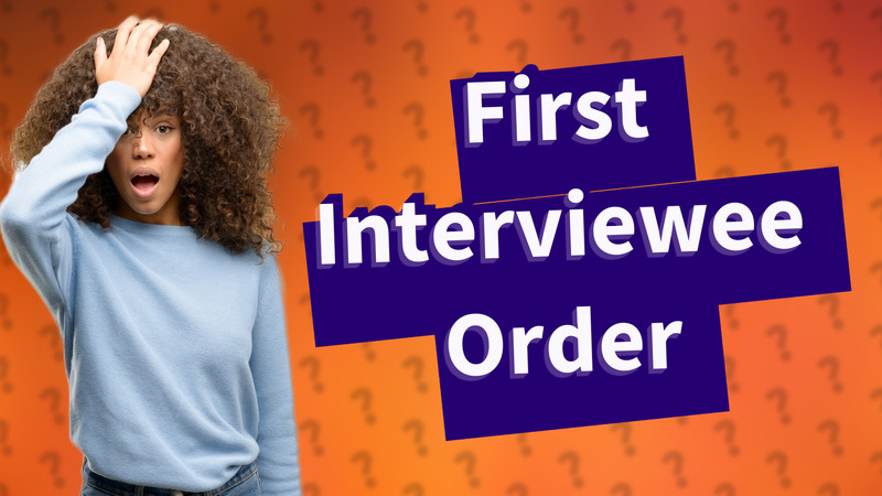 First Interviewee Order