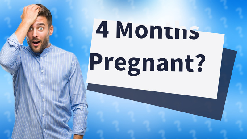 4 Months Pregnant?