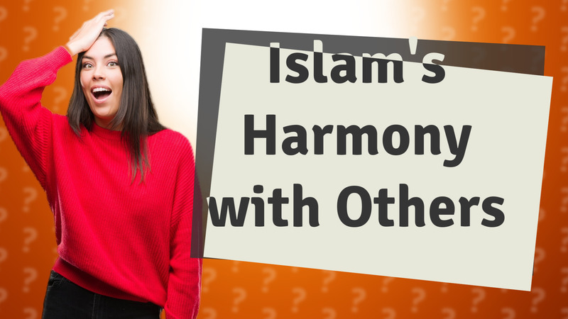 Islam's Harmony with Others