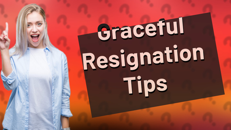 Graceful Resignation Tips