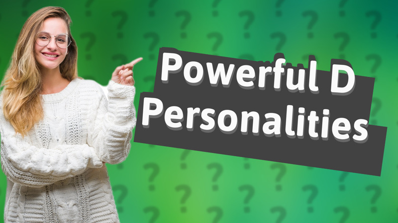 Powerful D Personalities