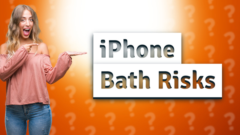 iPhone Bath Risks
