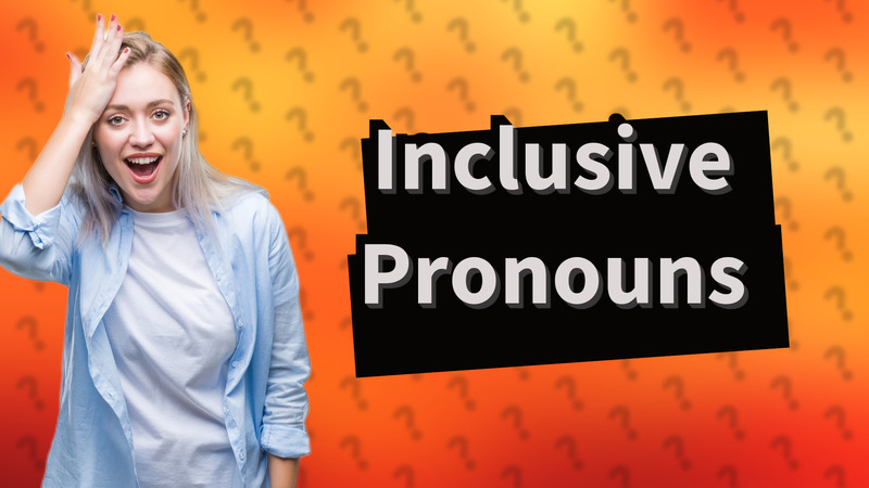 Inclusive Pronouns