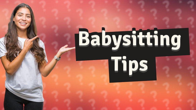 Babysitting Tips