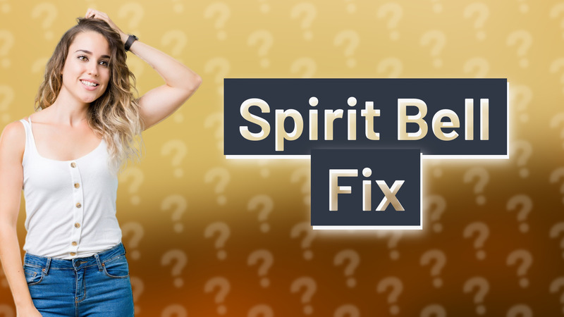 Spirit Bell Fix