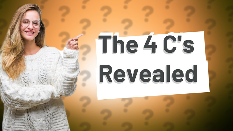 The 4 C's Revealed