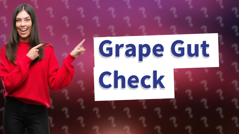 Grape Gut Check