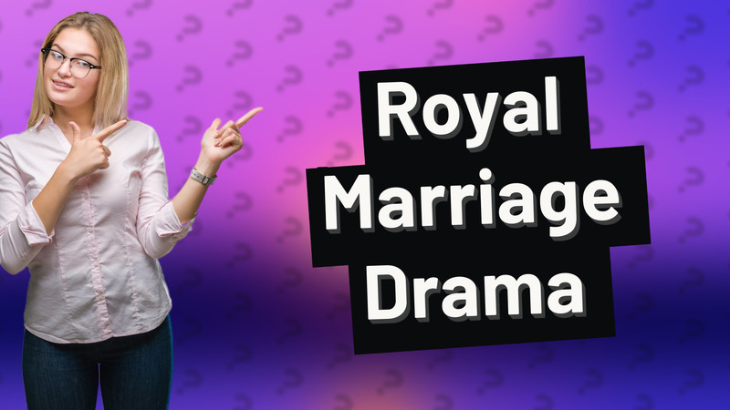 Royal Marriage Drama