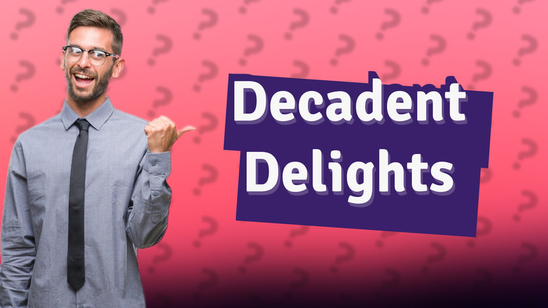Decadent Delights