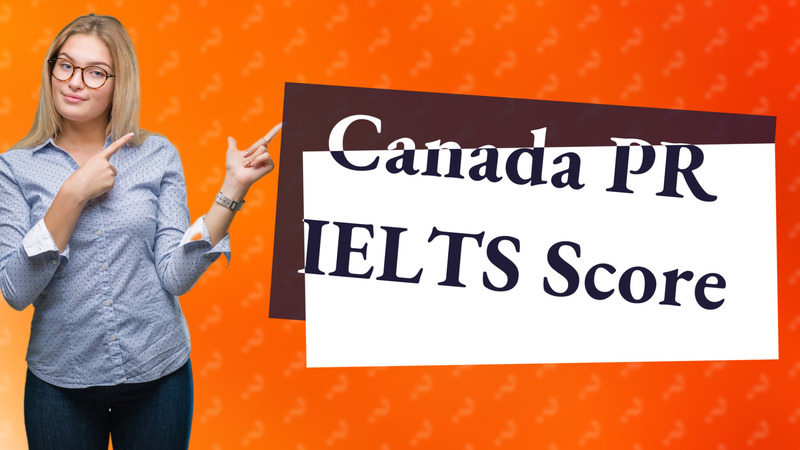 Canada PR IELTS Score