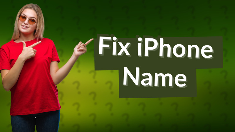 Fix iPhone Name