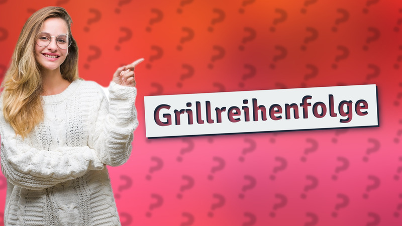 Grillreihenfolge