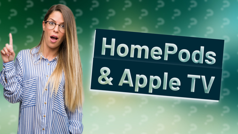 HomePods & Apple TV