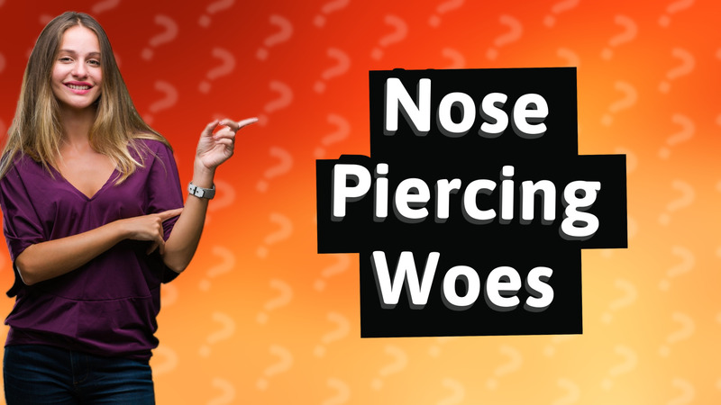 Nose Piercing Woes