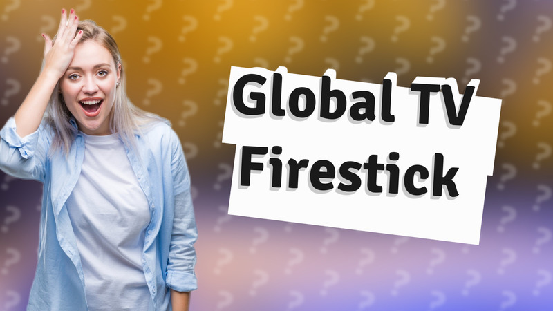 Global TV Firestick