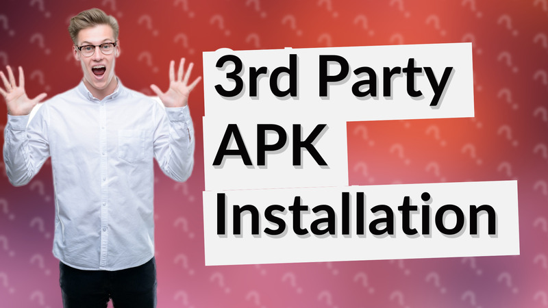 3rd Party APK Installation