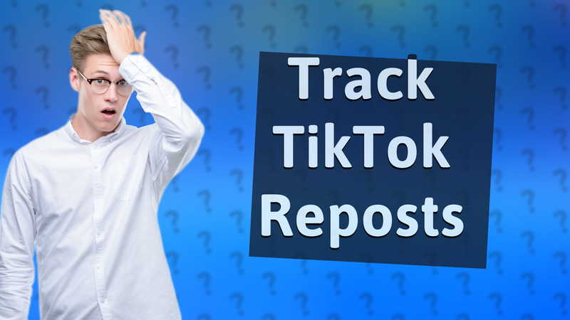 Track TikTok Reposts