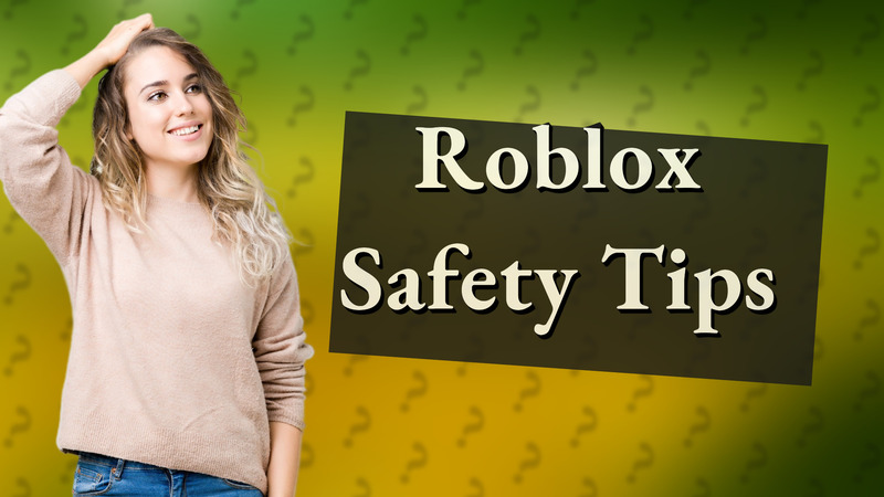 Roblox Safety Tips