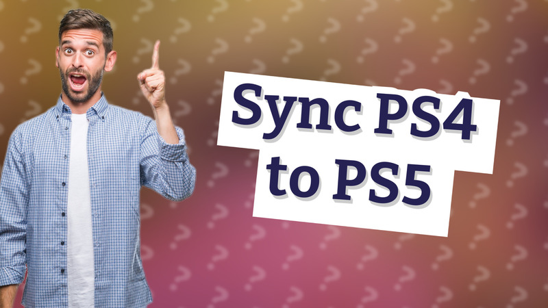 Sync PS4 to PS5