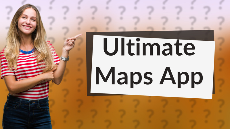 Ultimate Maps App
