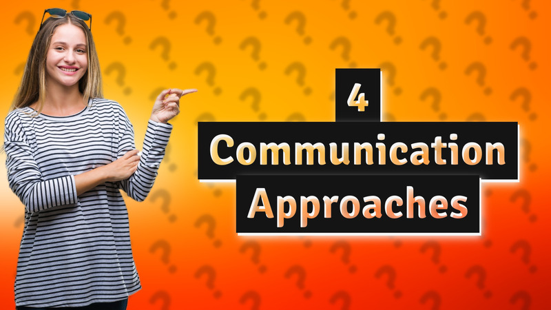 4 Communication Approaches