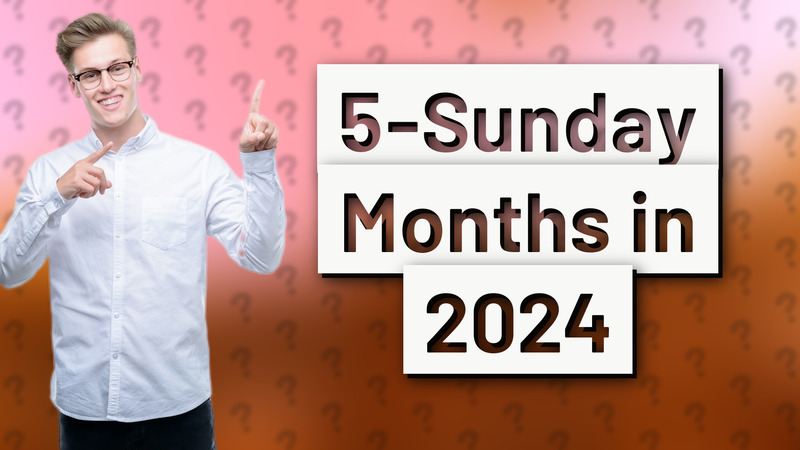 5-Sunday Months in 2024