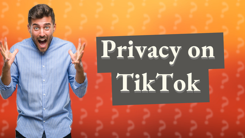 Privacy on TikTok